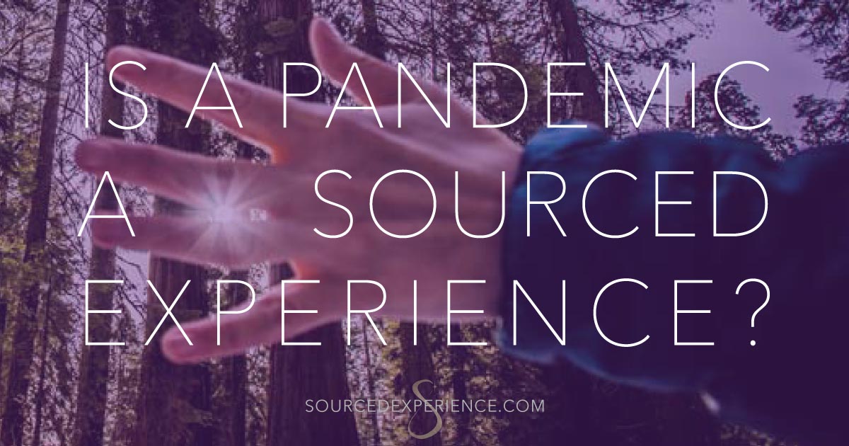 Is the Pandemic a Sourced Experience?