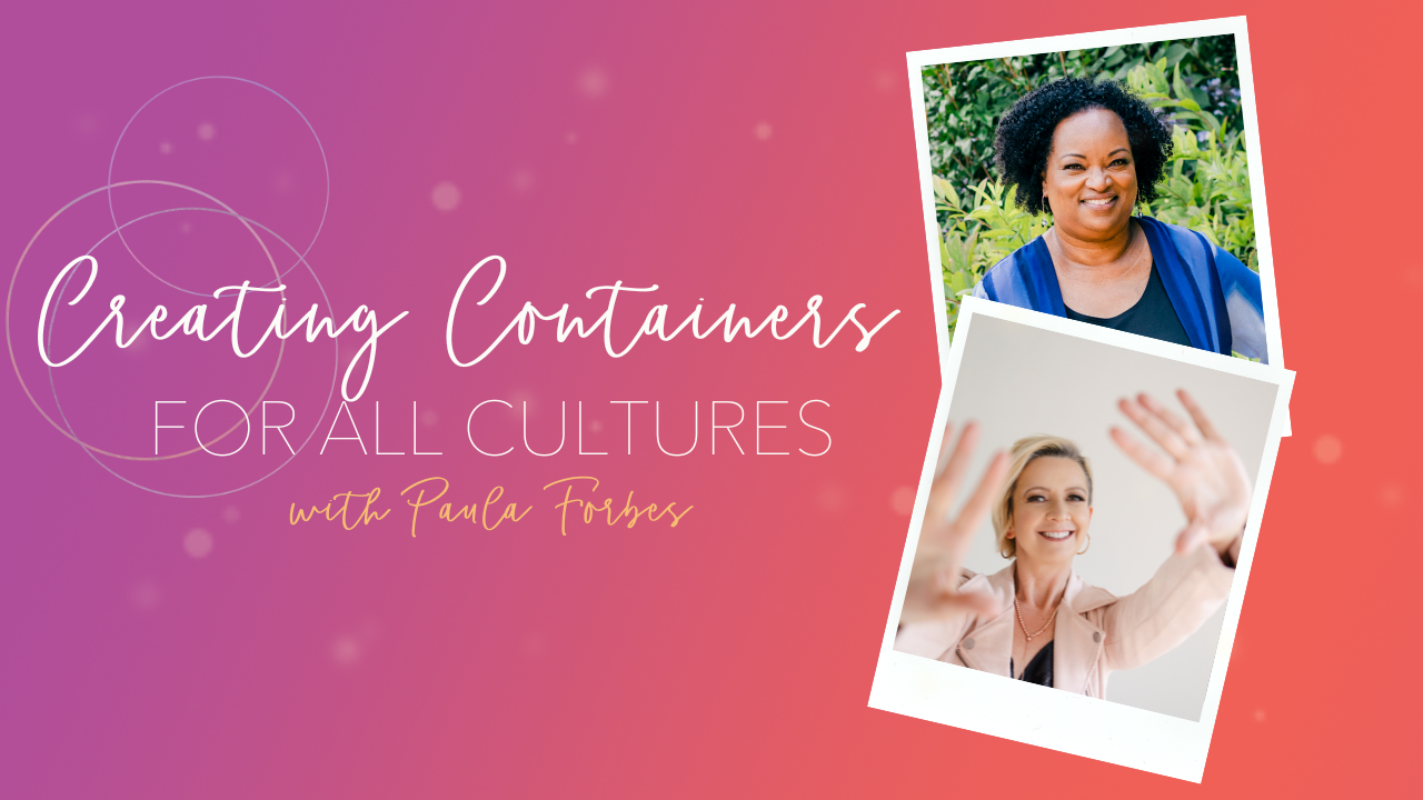 Creating Containers for All Cultures with Paula Forbes